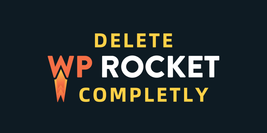 如何从WordPress网站彻底卸载删除WP Rocket插件？__wordpress教程